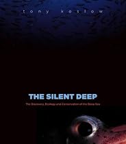 The Silent Deep: The Discovery, Ecology, and Conservation of the Deep Sea