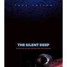 The Silent Deep: The Discovery, Ecology, and Conservation of the Deep Sea by  Tony Koslow