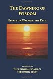 The Dawning of Wisdom: Essays on Walking the Path