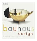 bauhaus design: Die Produkte der neuen Sachlichkeit - Bernd Polster