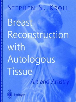 Breast Reconstruction with Autologous Tissue: Art and Artistry (Graduate textbook)
