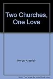 Two churches - one love : interchurch marriage between Protestants and Roman Catholics