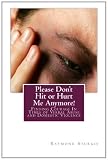 Please Don't Hit or Hurt Me Anymore!: Finding Courage In Times of Verbal Abuse and Violence