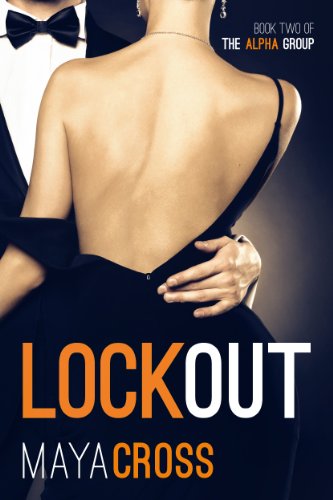Lockout (The Alpha Group Book Two) by Maya Cross