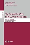 The semantic web: ESWC 2011 workshops : ESWC 2011 workshops, Heraklion, Greece, May 29-30, 2011: revised selected papers