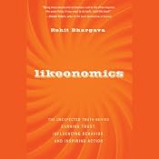 Likeonomics: The Unexpected Truth Behind Earning Trust, Influencing Behavior, and Inspiring Action | [Rohit Bhargava]