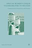 African Women's Unique Vulnerabilities to HIV/AIDS: Communication Perspectives and Promises