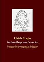 Die Seeschlange vom Comer See: Geheimnisvollen Seeungeheuern im Gardasee, im Comer See und im Lago Maggiore auf der Spur