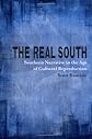 The Real South: Southern Narrative in the Age of Cultural Reproduction (Southern Literary Studies)