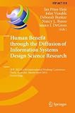 Human Benefit through the Diffusion of Information Systems Design Science Research: IFIP WG 8.2/8.6 International Working Conference, Perth, ... in Information and Communication Technology)