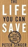 The life you can save : acting now to end world poverty