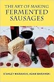  : The Art of Making Fermented Sausages Publisher: Bookmagic LLC