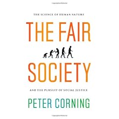 The Fair Society: The Science of Human Nature and the Pursuit of Social Justice