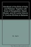 Handbook of the birds of India and Pakistan : together with those of Bangladesh, Nepal, Sikkim, Bhutan and Sri Lanka
