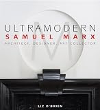 UltraModern: Samuel Marx Architect, Designer, Art Collector