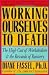 Working Ourselves to Death: The High Cost of Workaholism, the Rewards of Recovery