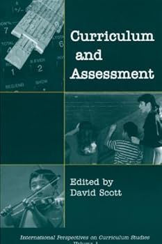 curriculum and assessment (international perspectives on curriculum studies. v. 1) - david scott