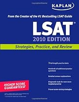 Kaplan LSAT 2010 Edition: Strategies, Practice, and Review Kaplan LSAT 2010 Edition: Strategies, Practice, and Review