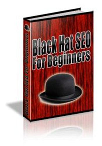 SEO Books: Black Hat SEO For Beginners,This book is concerned what exactly are black hat SEO tactics? Images