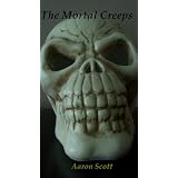 The Mortal Creeps ~ Aaron Scott