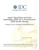 Japan Tape Drive and Tape Automation 2007-2011 Forecast and 2006 Vendor Shares