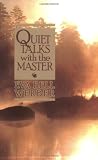 Quiet Talks the Master