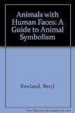 Animals with human faces : a guide to animal symbolism