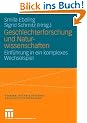Geschlechterforschung und Naturwissenschaften: Einf�hrung in ein komplexes Wechselspiel (Studien Interdisziplin�re Geschlechterforschung)
