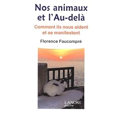 Nos animaux et l'Au-del� : Commet ils nous aident et se manifestent