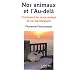 Nos animaux et l'Au-del� : Commet ils nous aident et se manifestent