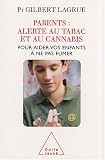 Parents : alerte au tabac et au cannabis : Pour aider vos enfants � ne pas fumer