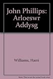 John Phillips : arloeswr addysg