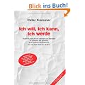 Ich will, Ich kann, Ich werde: Positiv-konstruktives Denken und Handeln im Zeitalter der globalen Bewusstseinsver�nderung vor und nach dem 21.12.2012