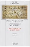 Mystagogicae catecheses = Mystagogische Katechesen: Griechisch - Deutsch - Cyrill von Jerusalem
