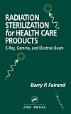 Radiation Sterilization for Health Care Products: X-Ray, Gamma, and Electron Beam