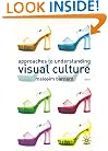 Approaches To Understanding Visual Culture