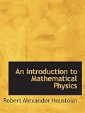 An Introduction to Mathematical Physics