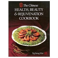 The Chinese Health, Beauty & Rejuvenation Cookbook