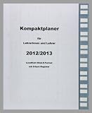 Kompaktplaner für Lehrerinnen und Lehrer 2012/2013: NEUE LoseBlatt-Sammlung - die Woche auf einen Blick