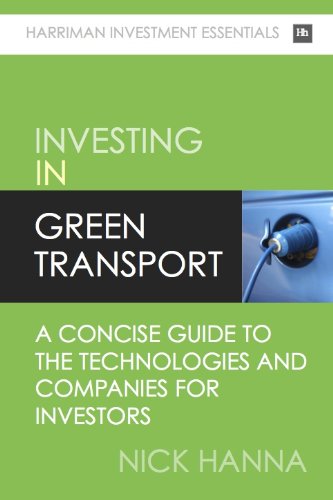 Investing In Green Transport: A concise guide to the technologies and companies for investors