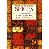 The Complete Book of Spices: A Practical Guide to Spices and Aromatic Seeds