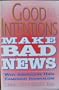 Good Intentions Make Bad News: Why Americans Hate Campaign Jouralism