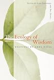 The Ecology of Wisdom: Writings by Arne Naess [Paperback] [2010] 1 Ed. Arne Naess, Alan Drengson, Bill Devall