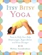 Itsy Bitsy Yoga: Poses to Help Your Baby Sleep Longer, Digest Better, and Grow Stronger
