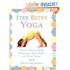 Itsy Bitsy Yoga: Poses to Help Your Baby Sleep Longer, Digest Better, and Grow Stronger