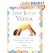 Itsy Bitsy Yoga: Poses to Help Your Baby Sleep Longer, Digest Better, and Grow Stronger