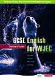 GCSE English for WJEC: Teachers Guide