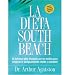 Books : La Dieta South Beach: El delicioso plan disenado por un medico para asegurar el adelgazamiento rapido y saludable (Spanish Edition)