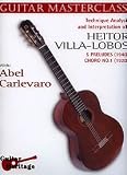 Guitar Masterclass - Technique and Interpretation of Heitor Villa-Lobos - 5 Preludes & Choro No.1