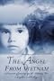 The Angel from Vietnam: A memoir of growing up, the Vietnam War, a daughter, and healing...